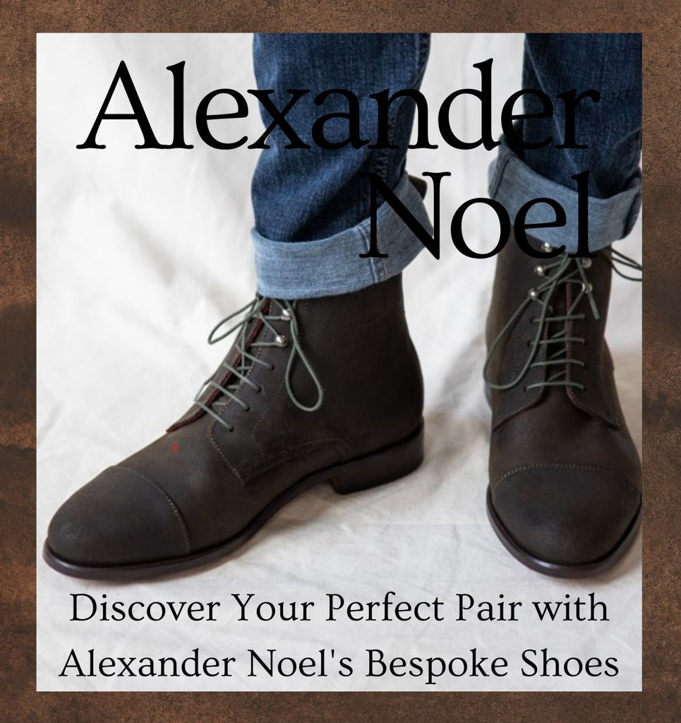 Discover Your Perfect Pair with Alexander Noel's Bespoke Shoes